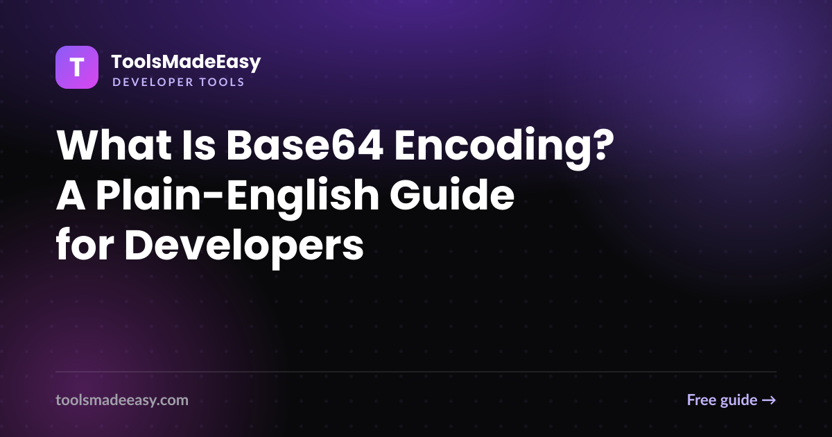 What Is Base64 Encoding? A Plain-English Guide for Developers