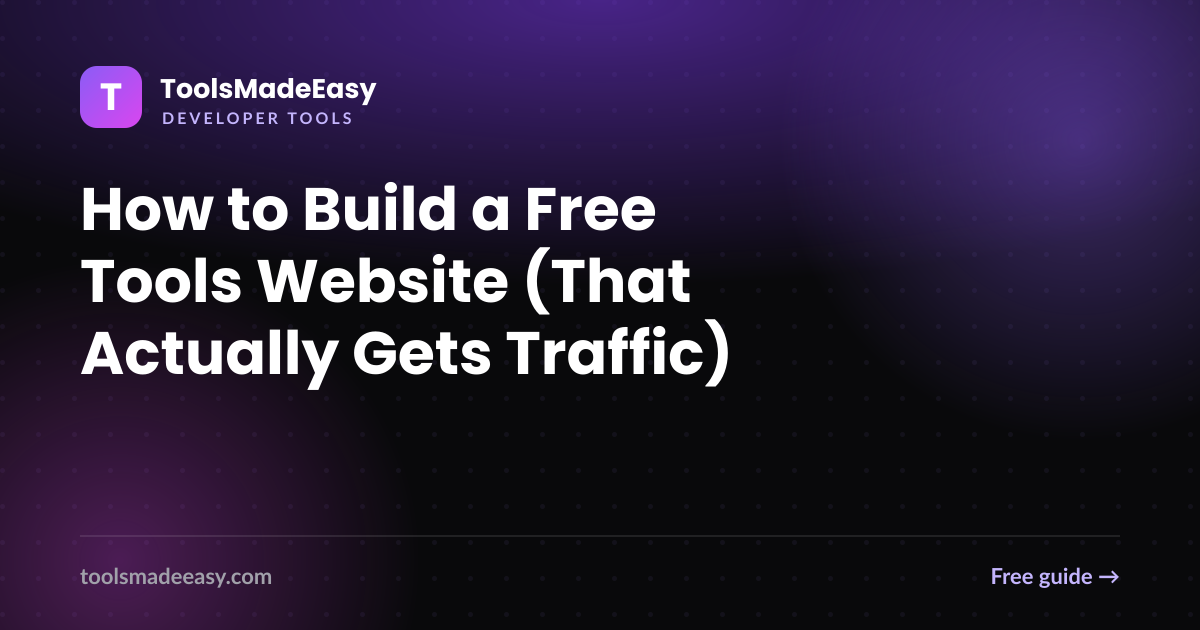 How to Build a Free Tools Website (That Actually Gets Traffic)