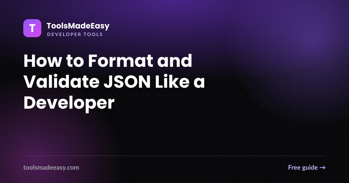 How to Format and Validate JSON Like a Developer