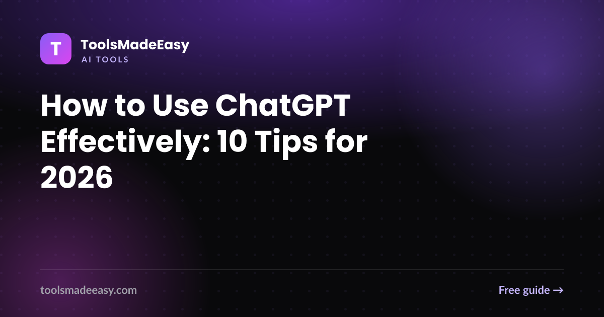 How to Use ChatGPT Effectively: 10 Tips for 2026