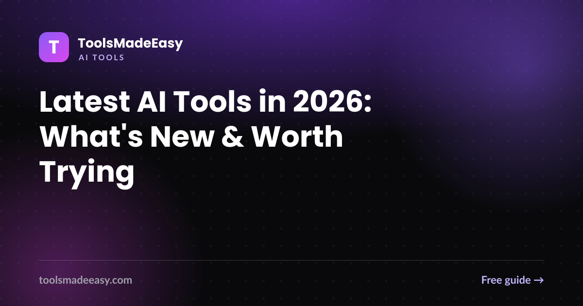Latest AI Tools in 2026: What's New & Worth Trying