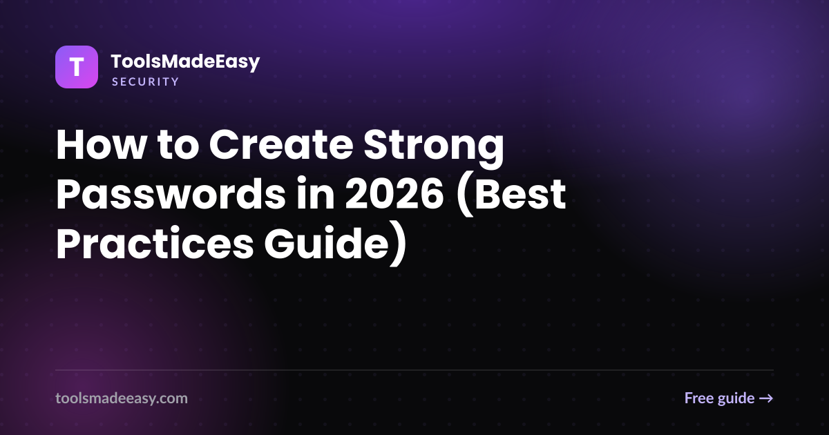 How to Create Strong Passwords in 2026 (Best Practices Guide)