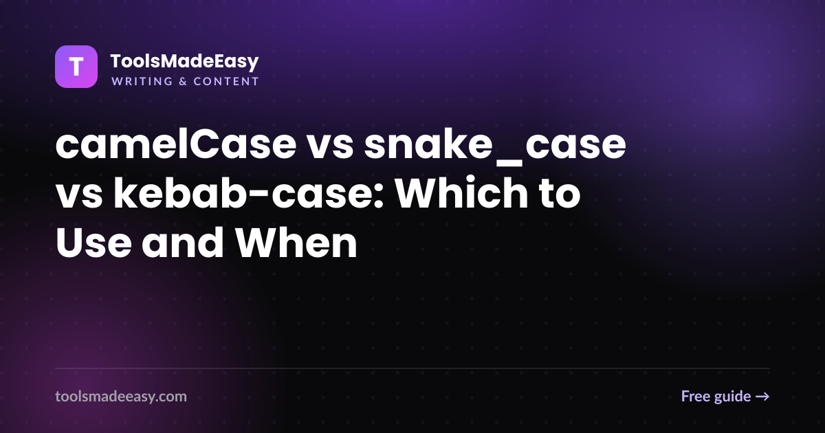 camelCase vs snake_case vs kebab-case: Which to Use and When