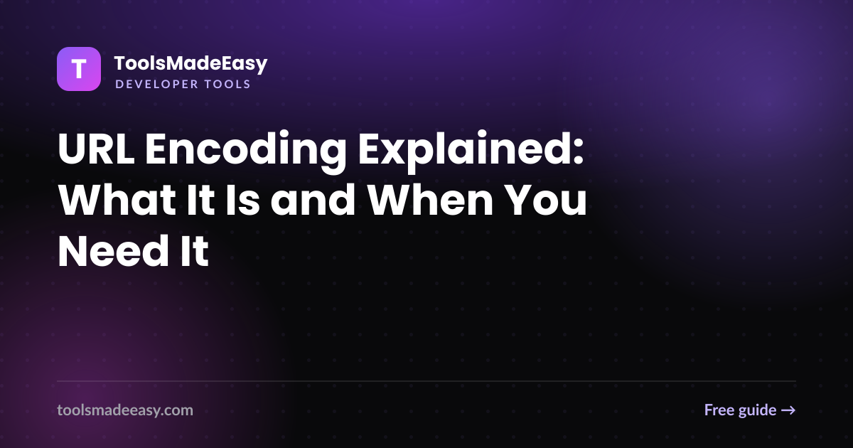 URL Encoding Explained: What It Is and When You Need It